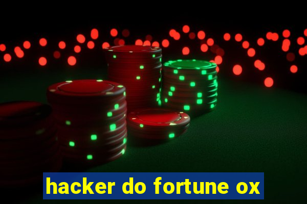 hacker do fortune ox